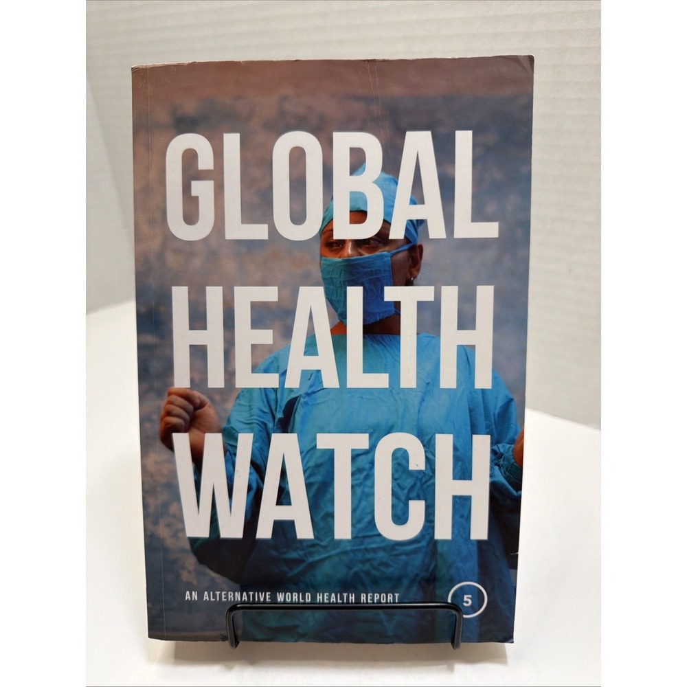 Global Health Watch 5 : An Alternative World Health Report - Like New